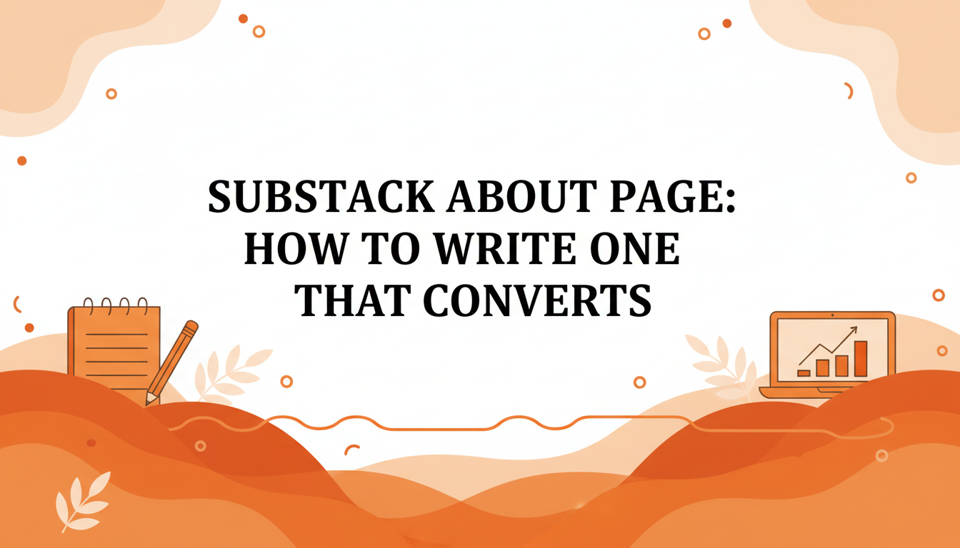 Substack About Page: How to Write One That Converts