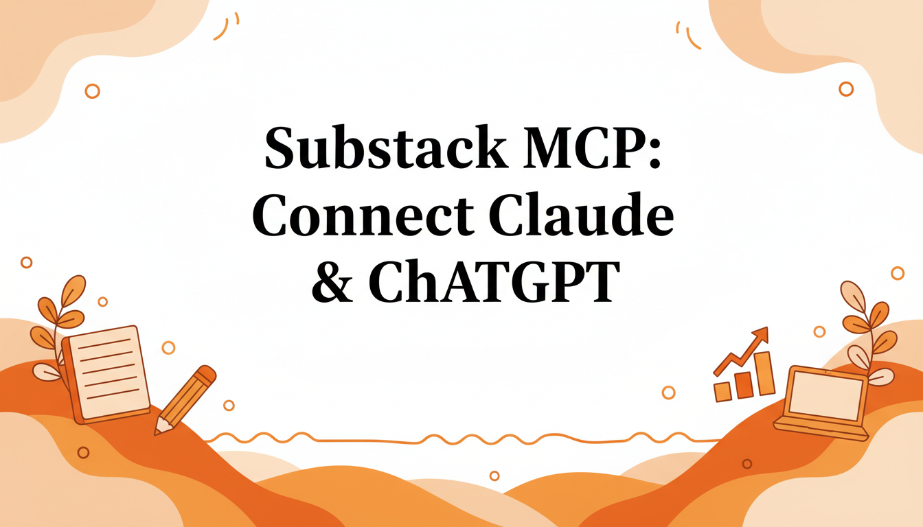 Substack MCP: Connect Claude & ChatGPT to Substack