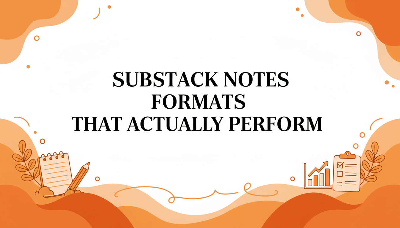 Substack Notes Formats That Actually Perform (With Real Data)