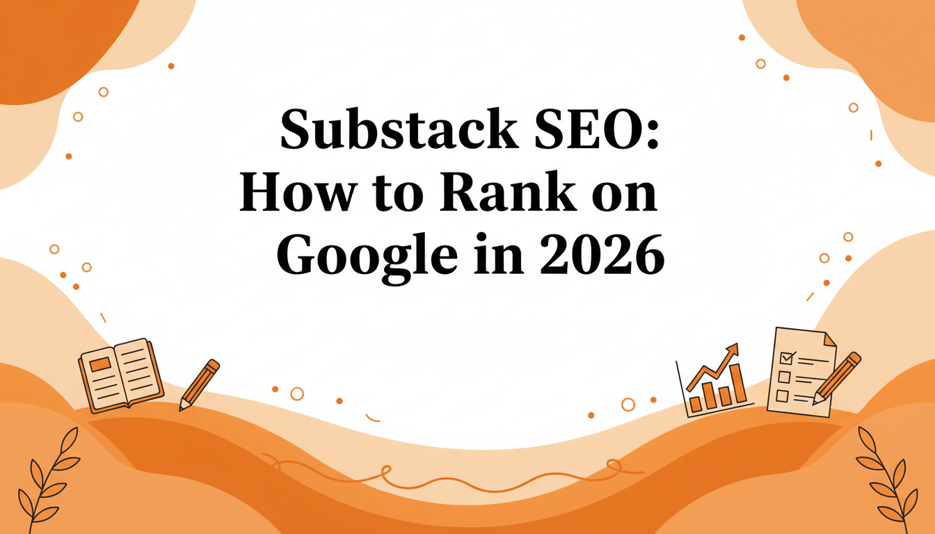 Substack SEO: How to Rank on Google in 2026